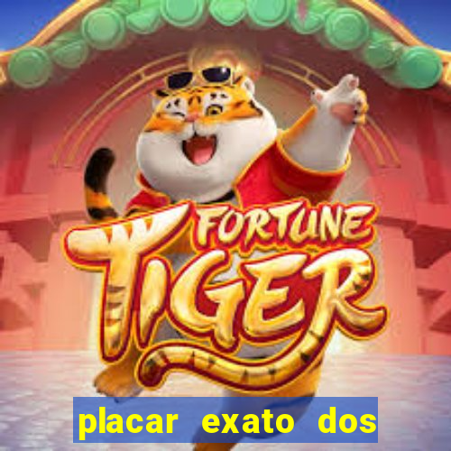 placar exato dos jogos de hoje